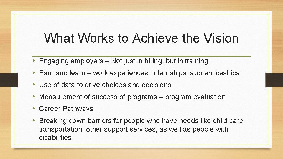 What Works to Achieve the Vision • • • Engaging employers – Not just