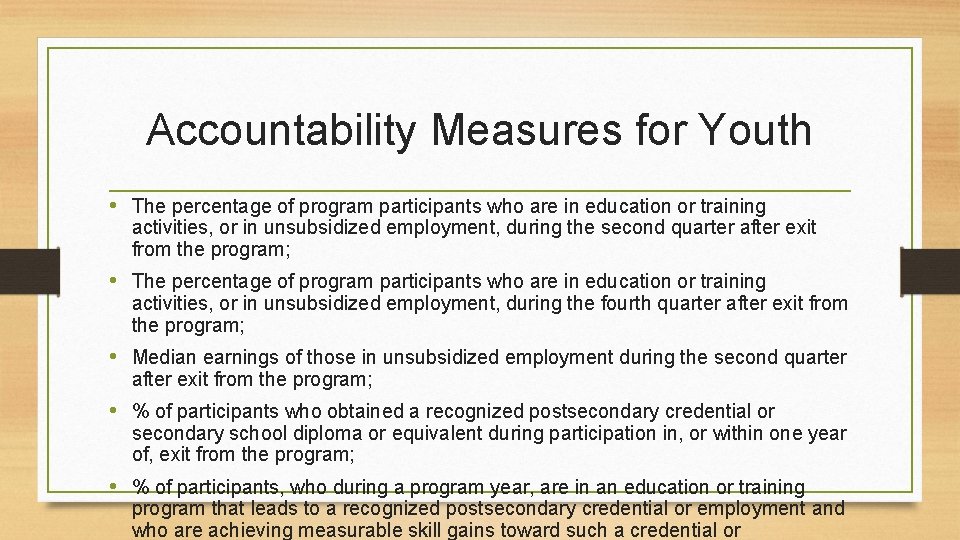 Accountability Measures for Youth • The percentage of program participants who are in education