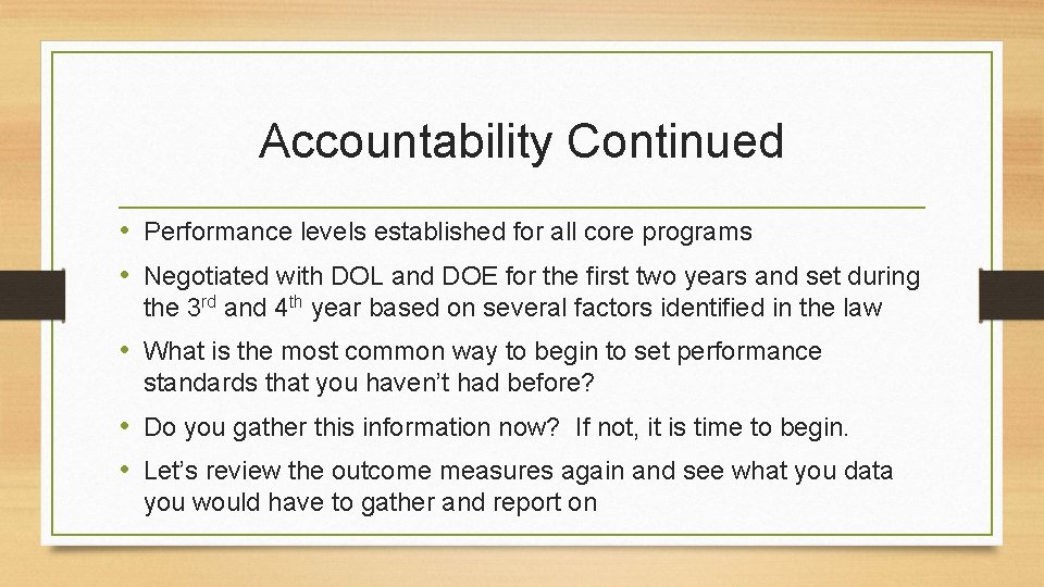 Accountability Continued • Performance levels established for all core programs • Negotiated with DOL
