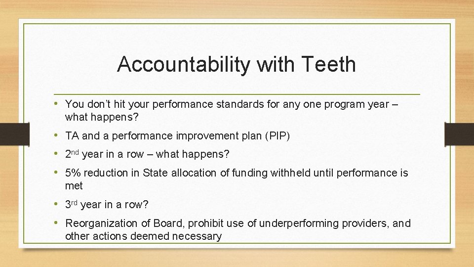 Accountability with Teeth • You don’t hit your performance standards for any one program