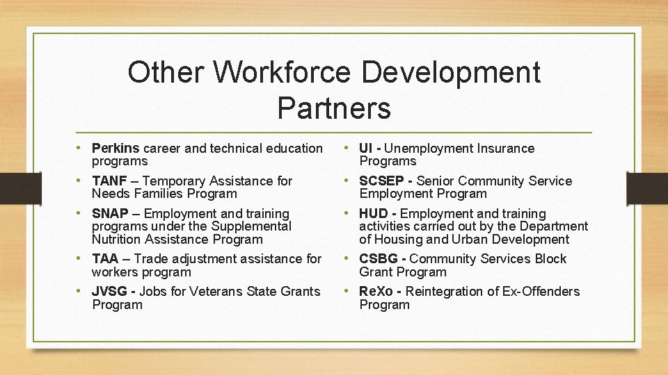 Other Workforce Development Partners • Perkins career and technical education • UI - Unemployment