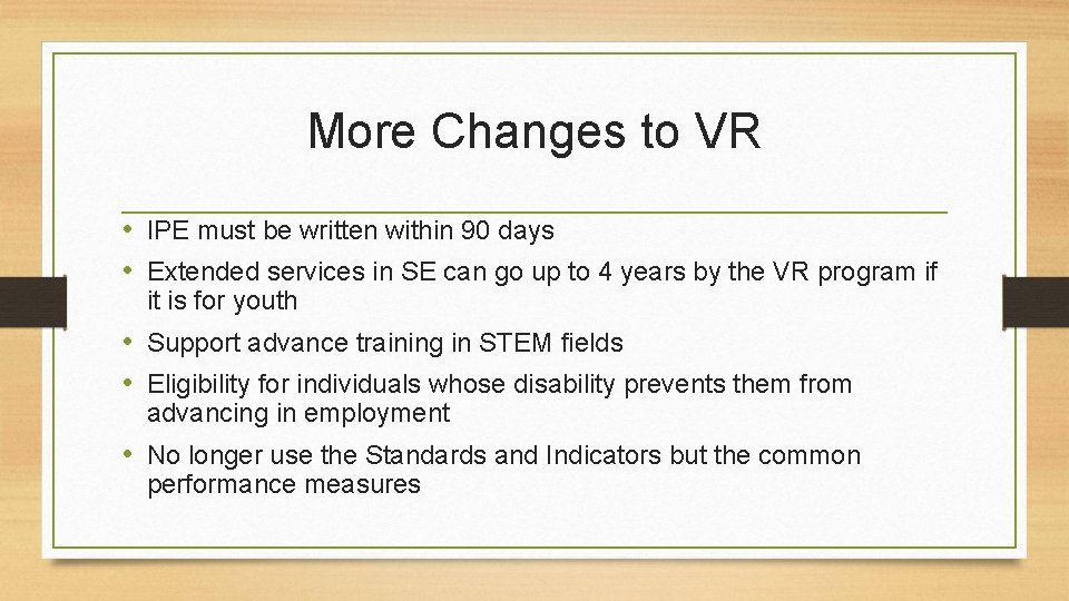 More Changes to VR • IPE must be written within 90 days • Extended