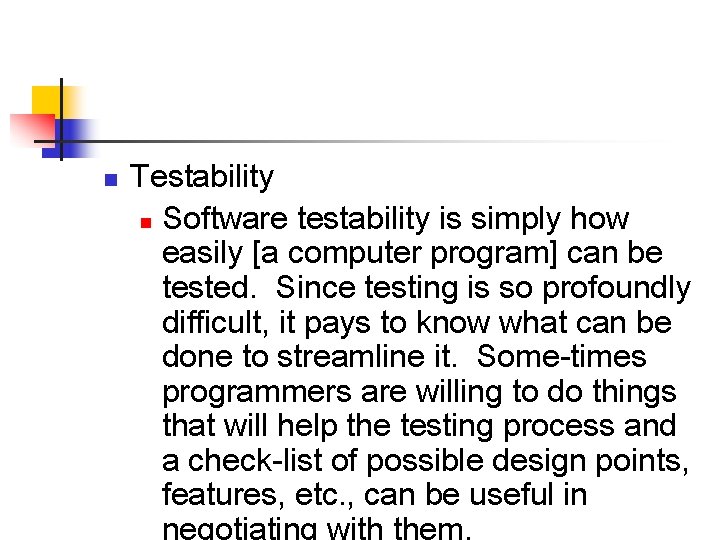 n Testability n Software testability is simply how easily [a computer program] can be