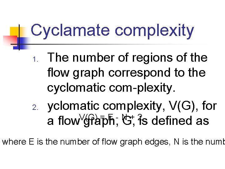 Cyclamate complexity 1. 2. The number of regions of the ﬂow graph correspond to