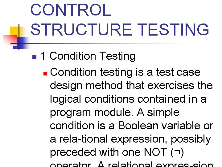 CONTROL STRUCTURE TESTING n 1 Condition Testing n Condition testing is a test case