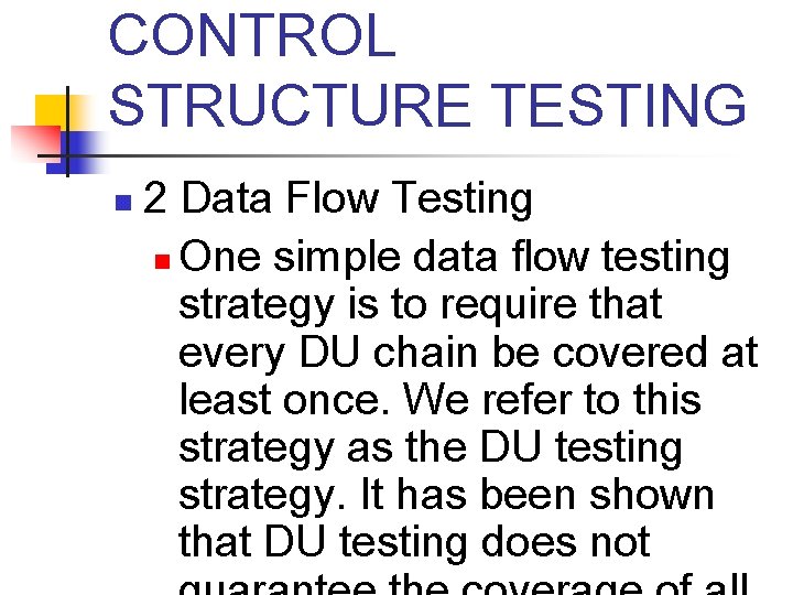 CONTROL STRUCTURE TESTING n 2 Data Flow Testing n One simple data ﬂow testing