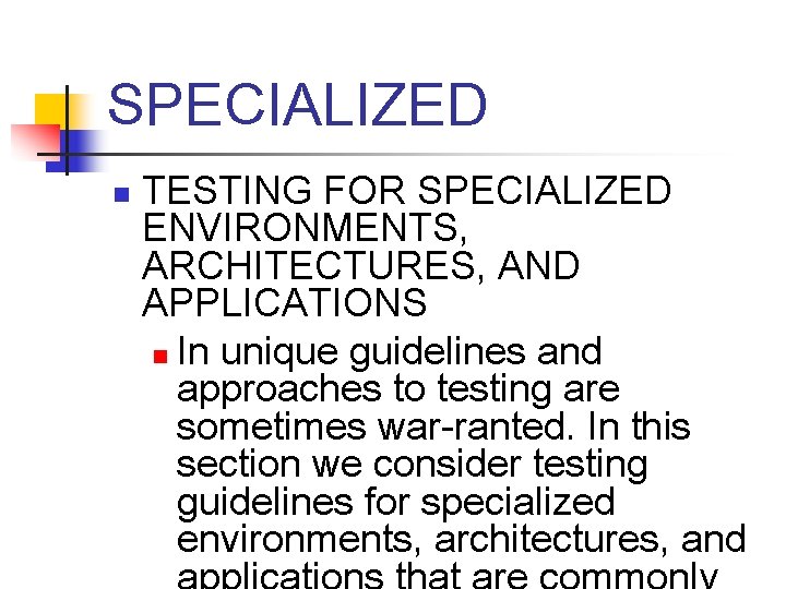 SPECIALIZED n TESTING FOR SPECIALIZED ENVIRONMENTS, ARCHITECTURES, AND APPLICATIONS n In unique guidelines and