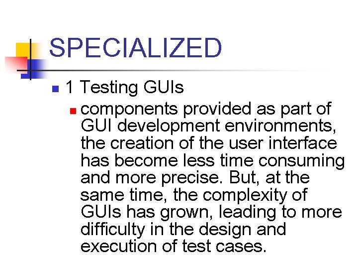 SPECIALIZED n 1 Testing GUIs n components provided as part of GUI development environments,