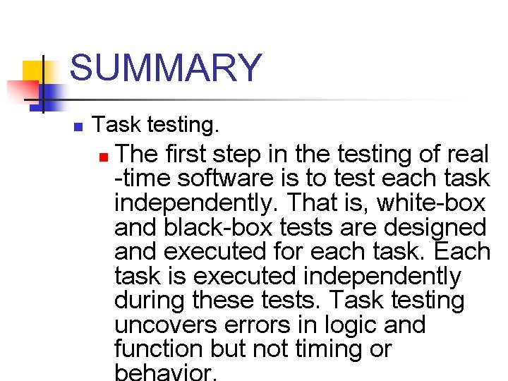 SUMMARY n Task testing. n The ﬁrst step in the testing of real -time