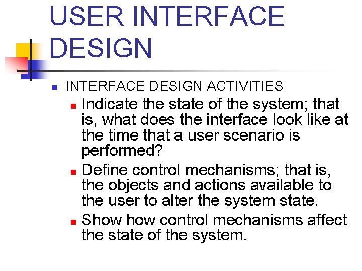USER INTERFACE DESIGN n INTERFACE DESIGN ACTIVITIES Indicate the state of the system; that