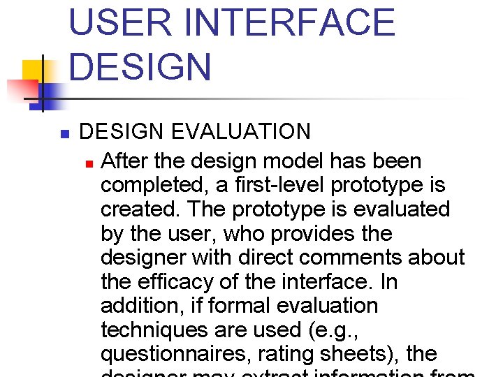 USER INTERFACE DESIGN n DESIGN EVALUATION n After the design model has been completed,