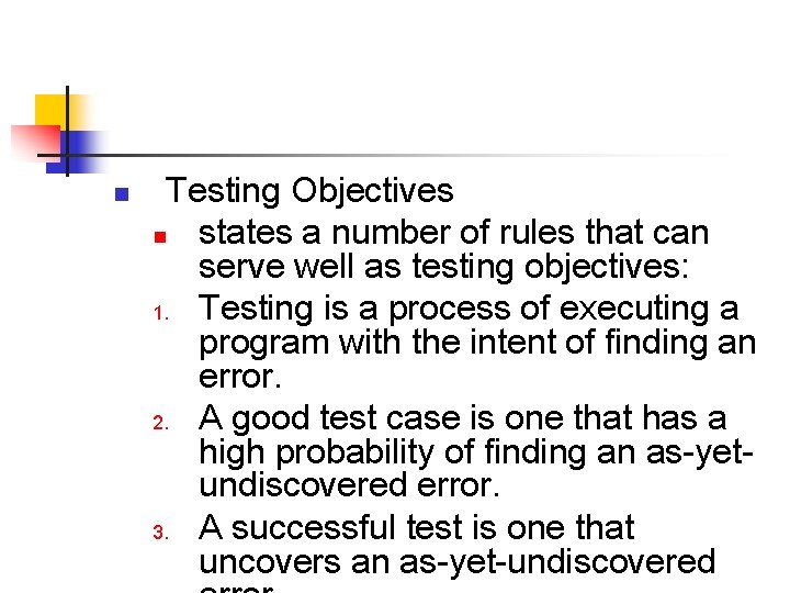 n Testing Objectives n states a number of rules that can serve well as