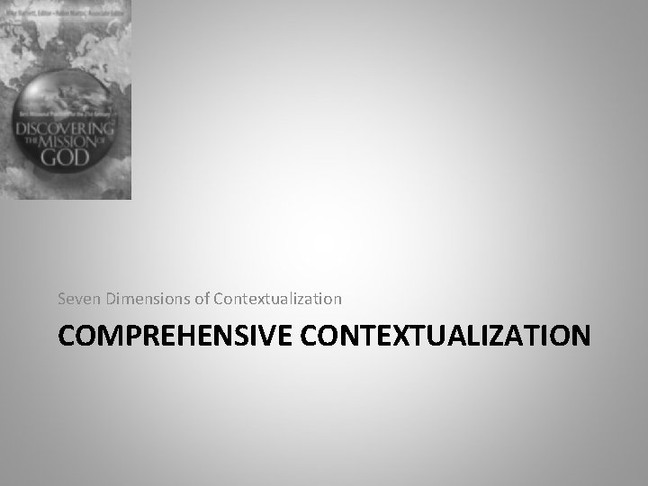 Seven Dimensions of Contextualization COMPREHENSIVE CONTEXTUALIZATION 