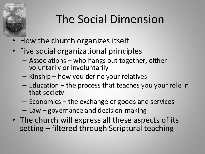 The Social Dimension • How the church organizes itself • Five social organizational principles