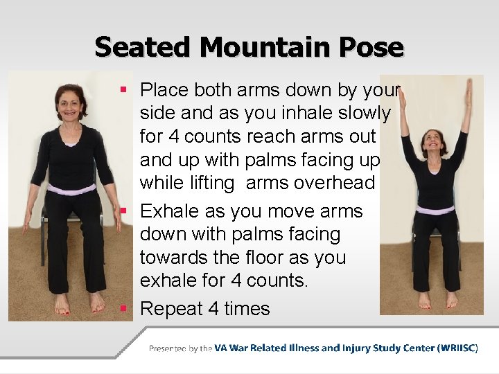 Seated Mountain Pose § Place both arms down by your side and as you