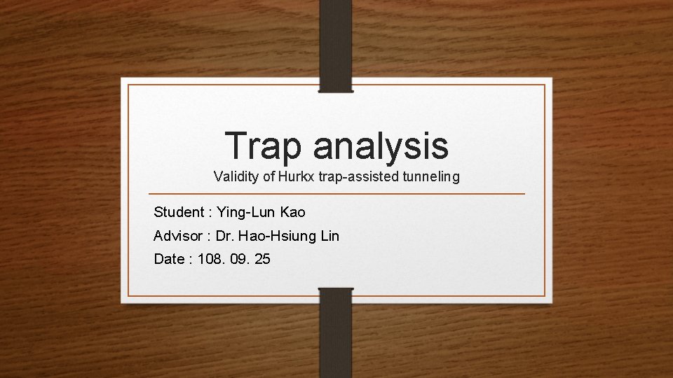 Trap analysis Validity of Hurkx trap-assisted tunneling Student : Ying-Lun Kao Advisor : Dr.