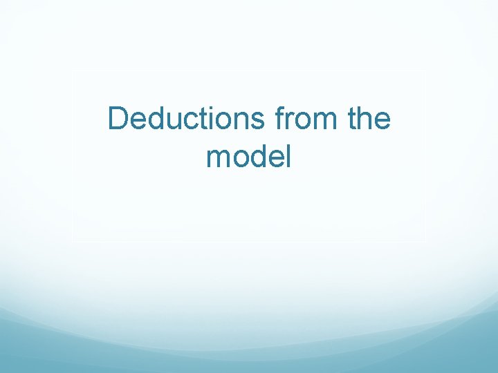 Deductions from the model 