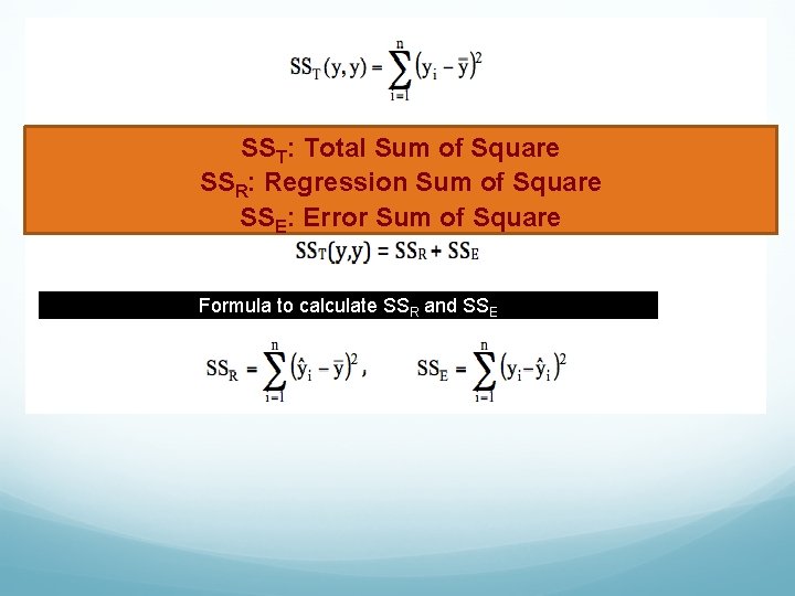 SST: Total Sum of Square SSR: Regression Sum of Square SSE: Error Sum of