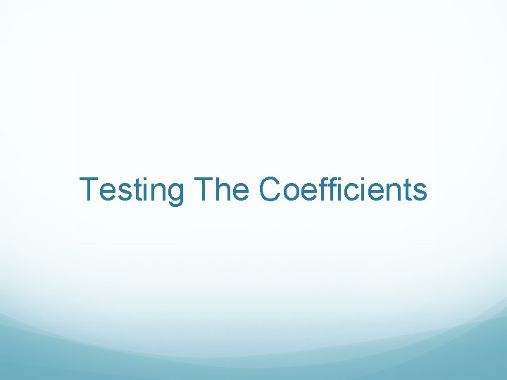 Testing The Coefficients 
