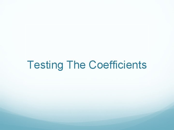 Testing The Coefficients 