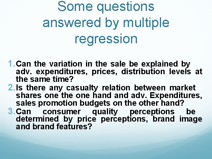 Some questions answered by multiple regression 1. Can the variation in the sale be