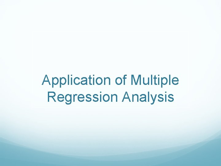 Application of Multiple Regression Analysis 