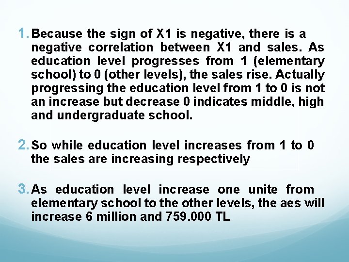 1. Because the sign of X 1 is negative, there is a negative correlation