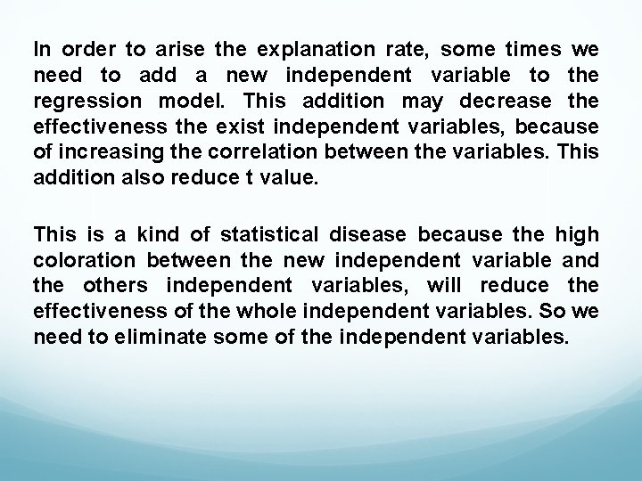 In order to arise the explanation rate, some times we need to add a