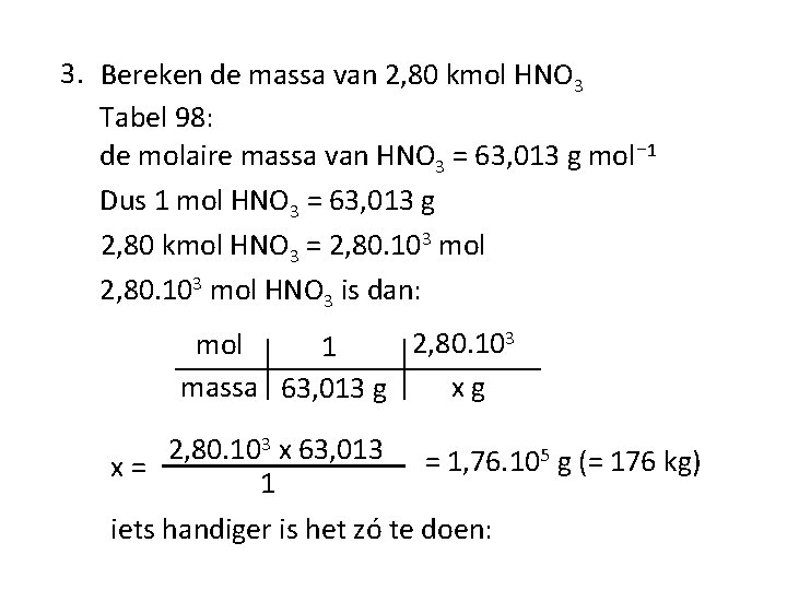 3. Bereken de massa van 2, 80 kmol HNO 3 Tabel 98: de molaire
