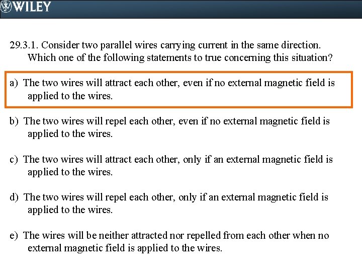 29. 3. 1. Consider two parallel wires carrying current in the same direction. Which