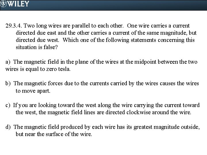 29. 3. 4. Two long wires are parallel to each other. One wire carries