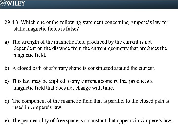 29. 4. 3. Which one of the following statement concerning Ampere’s law for static