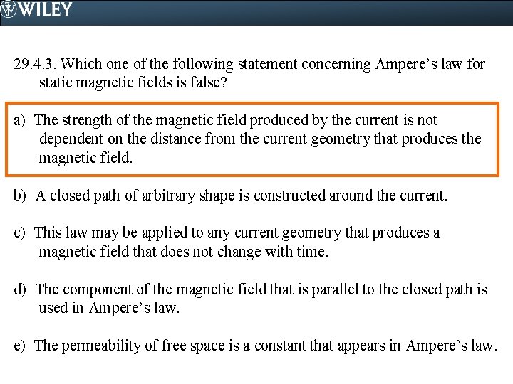 29. 4. 3. Which one of the following statement concerning Ampere’s law for static