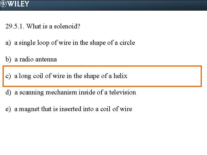 29. 5. 1. What is a solenoid? a) a single loop of wire in