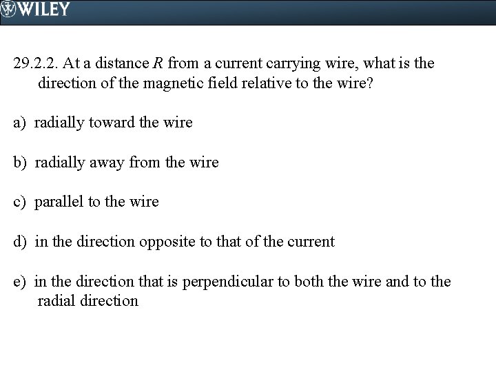 29. 2. 2. At a distance R from a current carrying wire, what is