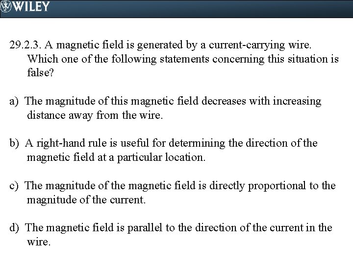 29. 2. 3. A magnetic field is generated by a current-carrying wire. Which one