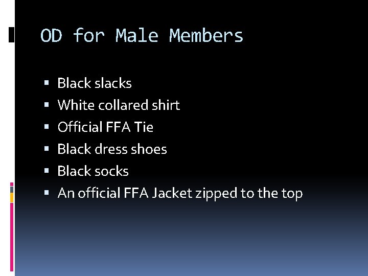 OD for Male Members Black slacks White collared shirt Official FFA Tie Black dress