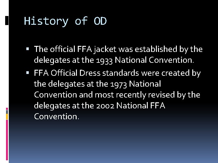 History of OD The official FFA jacket was established by the delegates at the