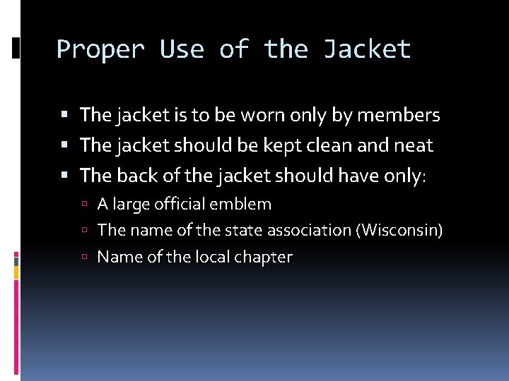 Proper Use of the Jacket The jacket is to be worn only by members