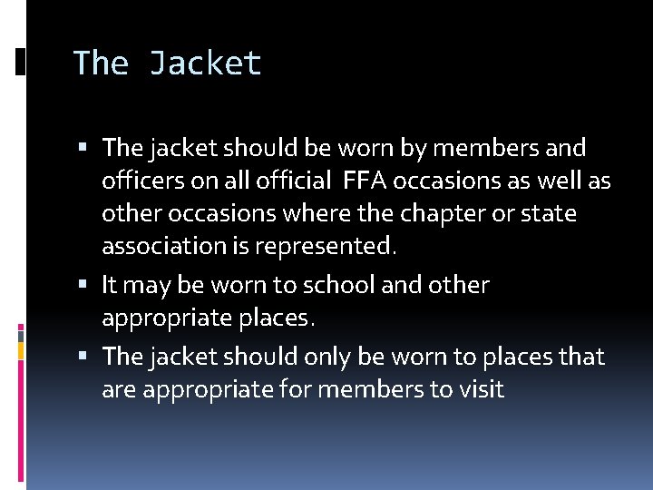 The Jacket The jacket should be worn by members and officers on all official