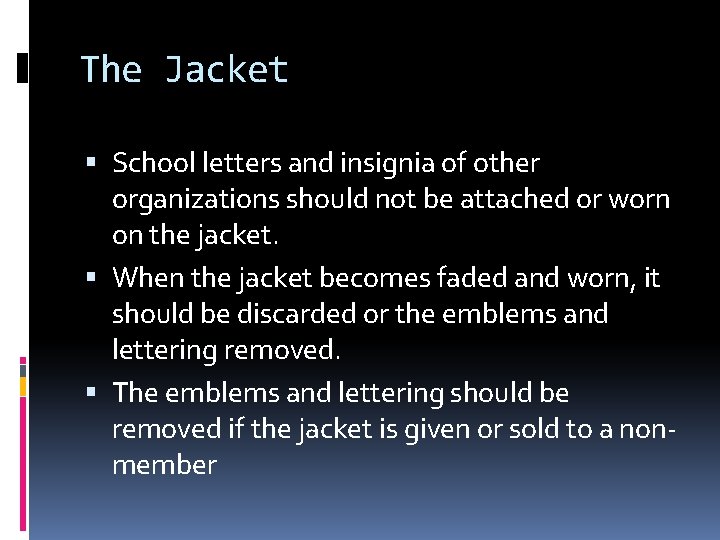 The Jacket School letters and insignia of other organizations should not be attached or