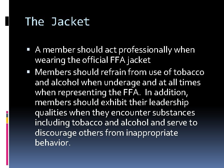 The Jacket A member should act professionally when wearing the official FFA jacket Members