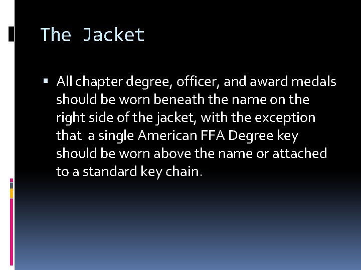 The Jacket All chapter degree, officer, and award medals should be worn beneath the