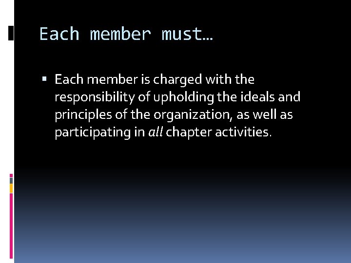 Each member must… Each member is charged with the responsibility of upholding the ideals