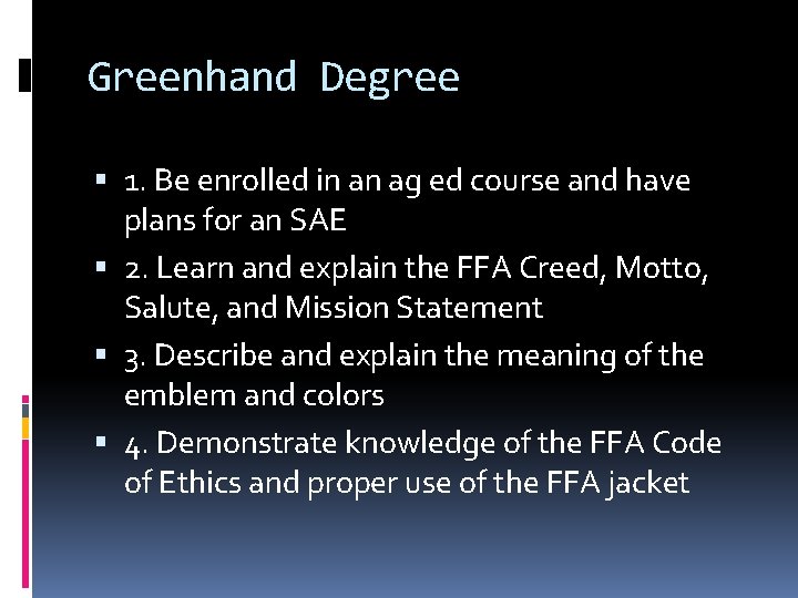 Greenhand Degree 1. Be enrolled in an ag ed course and have plans for