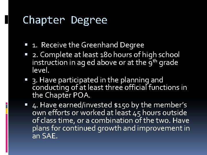 Chapter Degree 1. Receive the Greenhand Degree 2. Complete at least 180 hours of
