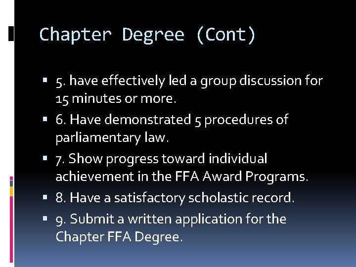 Chapter Degree (Cont) 5. have effectively led a group discussion for 15 minutes or