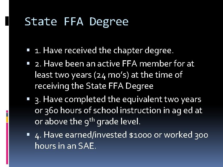 State FFA Degree 1. Have received the chapter degree. 2. Have been an active