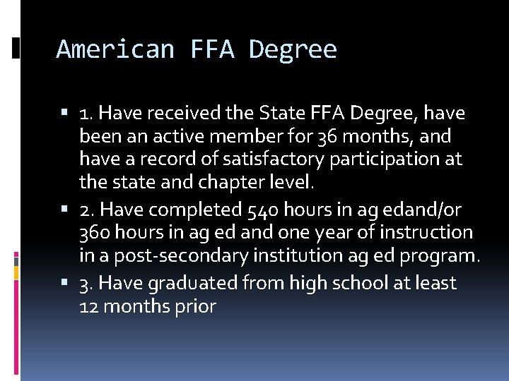 American FFA Degree 1. Have received the State FFA Degree, have been an active