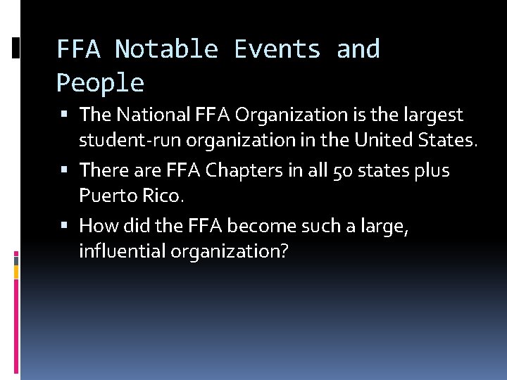 FFA Notable Events and People The National FFA Organization is the largest student-run organization